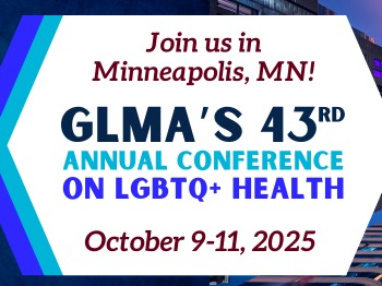 GLMA Annual Conference on LGBTQ+ Health 2025