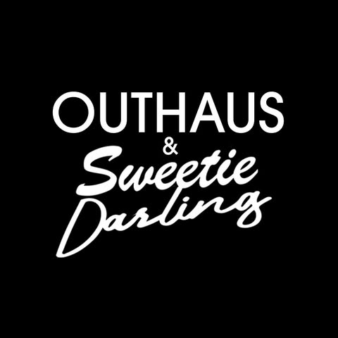 Outhaus & Sweetie Darling