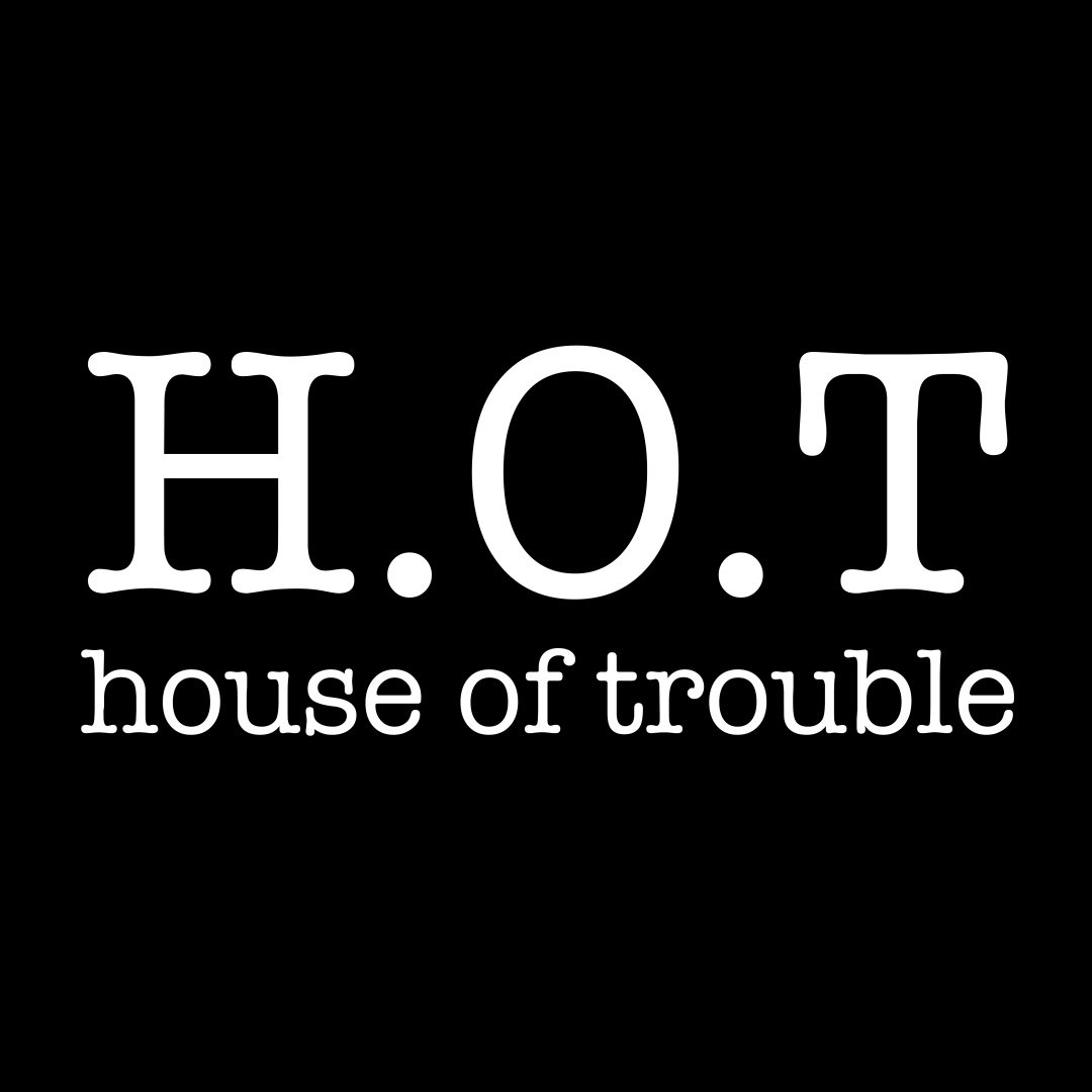 House of Trouble (H.O.T.)