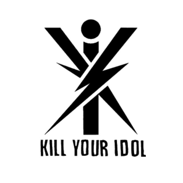 Kill Your Idol