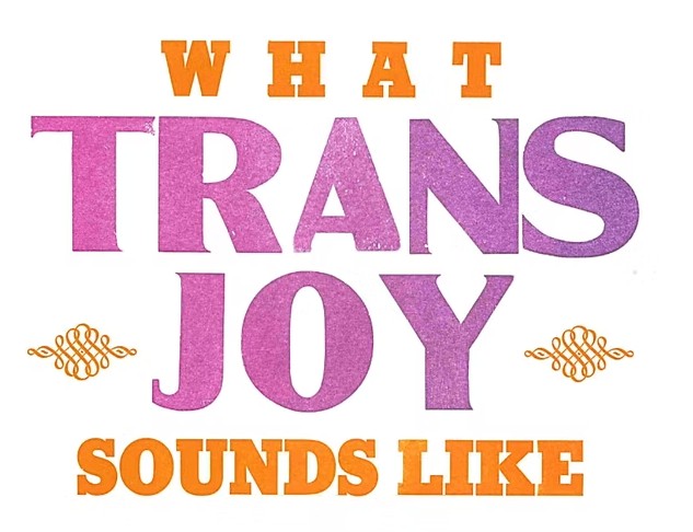 What Trans Joy Sounds Like Concert