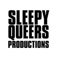 Sleepy Queers Productions