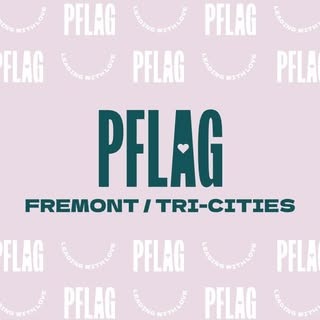 PFLAG Fremont / Tri-Cities