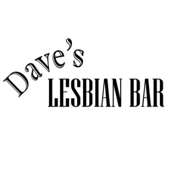 Dave’s Lesbian Bar