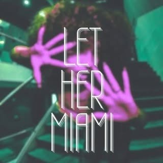 Let Her Miami