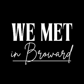 We Met in Broward