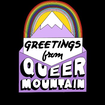 Greetings from Queer Mountain (Austin)
