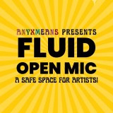 ANYxMEANS (FLUID Open Mic)