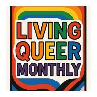 Living Queer Monthly